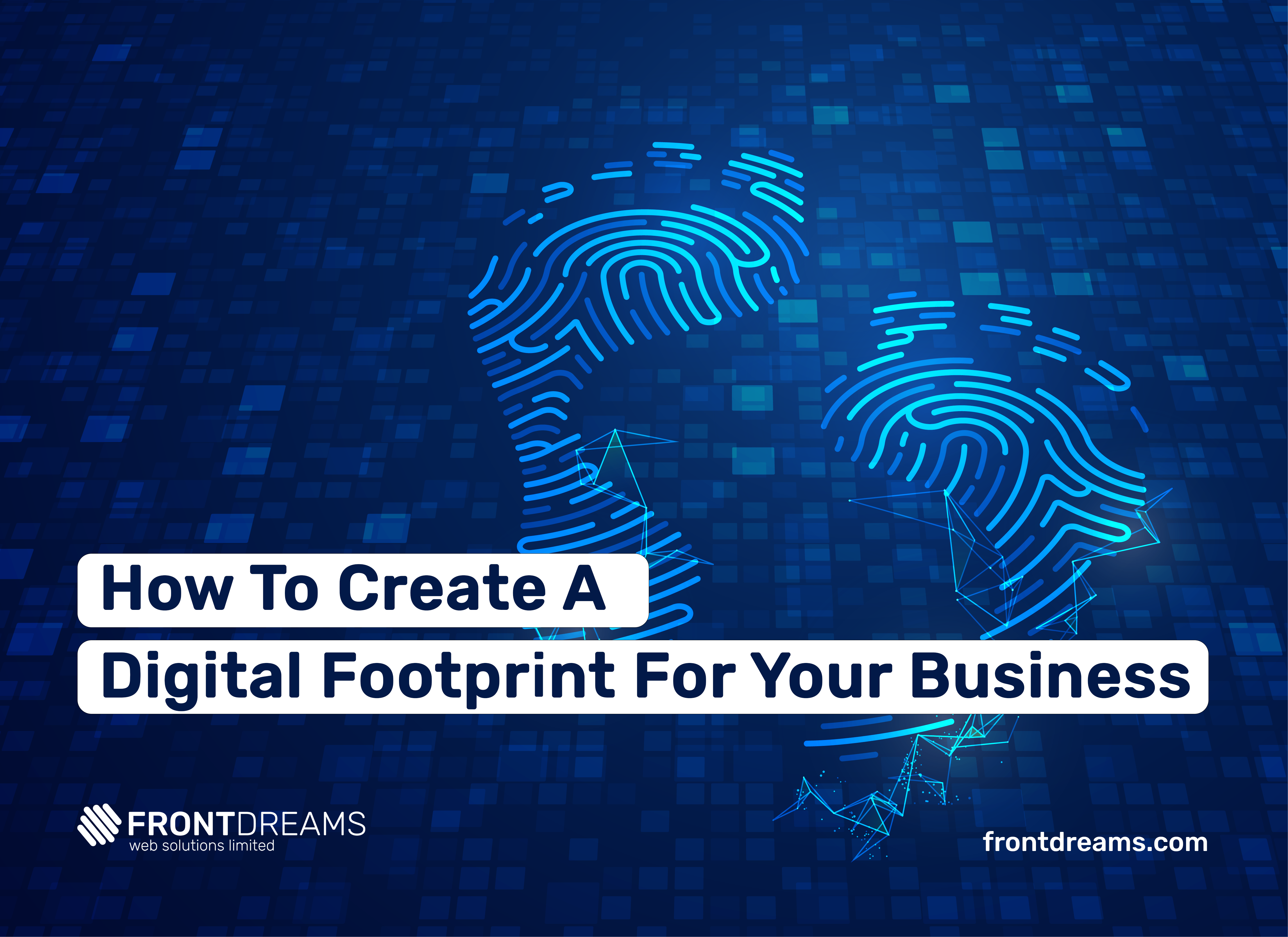 How to create a digital footprint for your business.